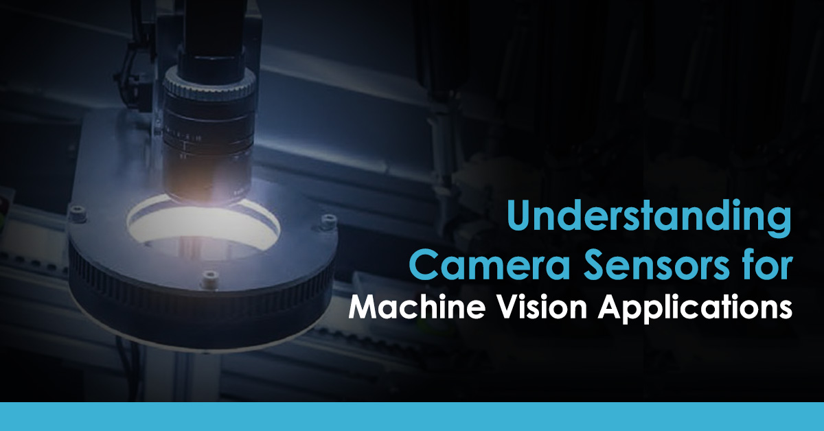 Camera Sensors for Machine Vision Applications | Qualitas Technologies