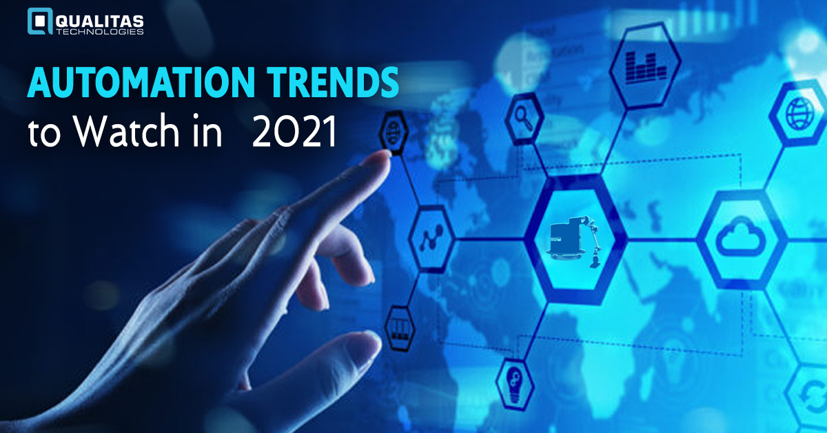 7 Automation Trends to Watch in 2021 | Effects of Automation in Industry | Qualitas Technologies