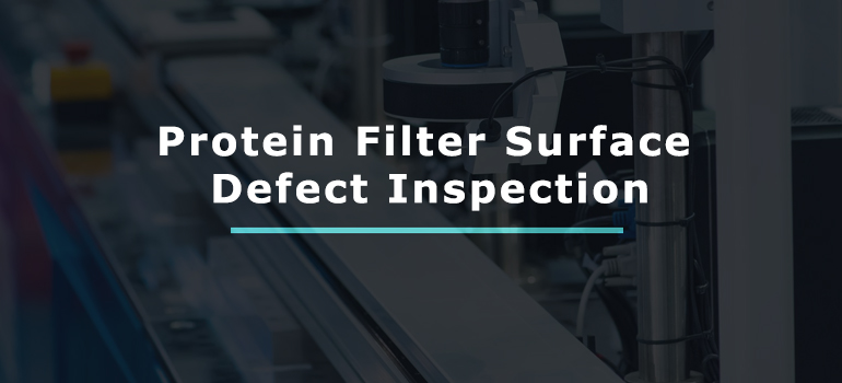 Protein Filter Quality Check with AI and Machine Vision