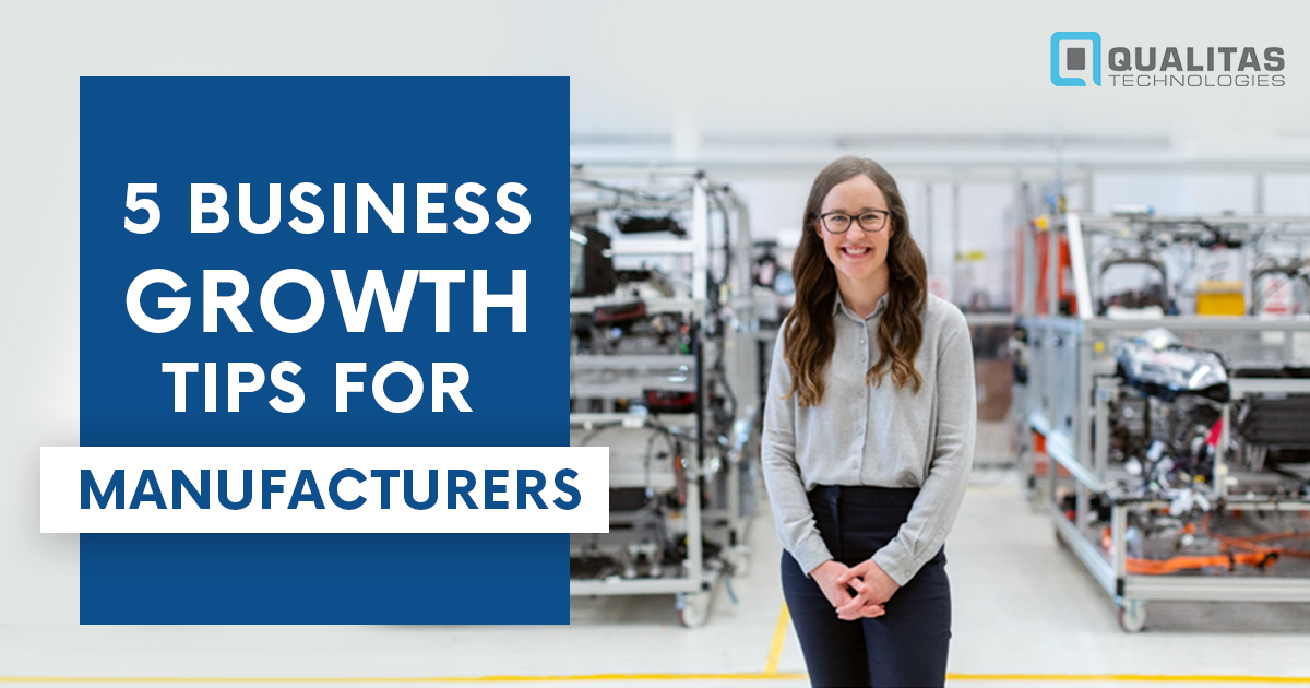 5 Business Growth Tips For Manufacturers | Qualitas Technologies